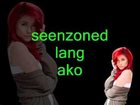 Seenzoned By: Yeng Constantino (LYRICS) .